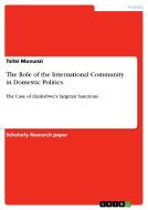 The Role of the International Community in Domestic Politics di Tsitsi Muvunzi edito da GRIN Publishing