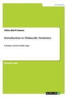 Introduction to Didascalic Semiotics di Yehia Abd El Azeem edito da GRIN Publishing