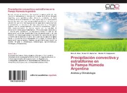 Precipitación convectiva y estratiforme en  la Pampa Húmeda Argentina di Nora E. Ruiz, Rubén H. Sarochar, Héctor H. Ciappesoni edito da EAE