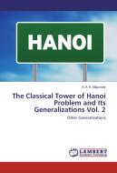 The Classical Tower of Hanoi Problem and Its Generalizations Vol. 2 di A. A. K. Majumdar edito da LAP Lambert Academic Publishing