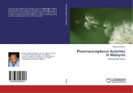 Pharmacovigilance Activities in Malaysia di Ramadan Elkalmi edito da LAP LAMBERT Academic Publishing