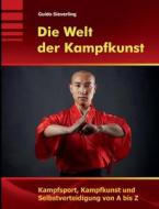 Die Welt der Kampfkunst di Guido Sieverling edito da Books on Demand
