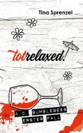 Totrelaxed! di Tina Sprenzel edito da Books on Demand