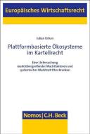 Plattformbasierte Ökosysteme im Kartellrecht di Julian Urban edito da Nomos Verlagsges.MBH + Co