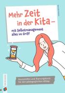 Mehr Zeit in der Kita - mit Selbstmanagement alles im Griff di Rebekka Behrendt edito da Verlag an der Ruhr GmbH