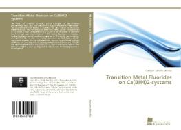 Transition Metal Fluorides on Ca(BH4)2-systems di Christian Bonatto Minella edito da Südwestdeutscher Verlag für Hochschulschriften AG  Co. KG