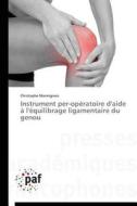 Instrument per-opératoire d'aide à l'équilibrage ligamentaire du genou di Christophe Marmignon edito da PAF
