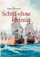 Schiff ohne Heimat di Walter M. Dobrow edito da Books on Demand