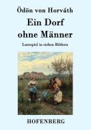 Ein Dorf ohne Männer di Ödön von Horváth edito da Hofenberg
