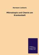 Mikroskopie und Chemie am Krankenbett di Hermann Lenhartz edito da TP Verone Publishing