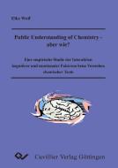 Public Understanding of Chemistry - ABER WIE? di Elke Wolf edito da Cuvillier Verlag