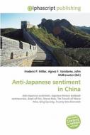 Anti-japanese Sentiment In China di #Miller,  Frederic P. Vandome,  Agnes F. Mcbrewster,  John edito da Vdm Publishing House