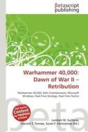 Warhammer 40,000: Dawn of War II - Retribution edito da Betascript Publishing