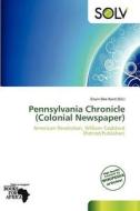 Pennsylvania Chronicle (Colonial Newspaper) edito da Solv