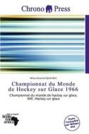 Championnat Du Monde De Hockey Sur Glace 1966 edito da Chrono Press