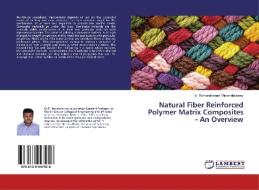 Natural Fiber Reinforced Polymer Matrix Composites - An Overview di Ramakrishnan Thirumalaisamy edito da LAP Lambert Academic Publishing