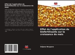 Effet de l'application de biofertilisants sur la croissance du maïs di Srijana Neupane edito da Editions Notre Savoir