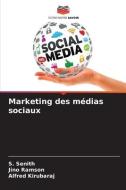 Marketing des médias sociaux di S. Senith, Jino Ramson, Alfred Kirubaraj edito da Editions Notre Savoir