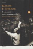 Conferencias sobre computación di Richard Phillips Feynman, Alberto Galindo Tixaire edito da Editorial Crítica