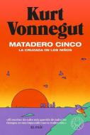 Matadero Cinco: La Cruzada de Los Niños / Slaughterhouse-Five di Kurt Vonnegut edito da PRH GRUPO EDIT USA