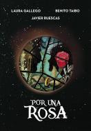 Por una rosa di Laura Gallego García, Javier Ruescas, Juan-Antonio Ruescas, Benito Taibo edito da Montena