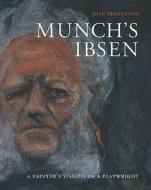 Munch's Ibsen di Joan Templeton edito da Museum Tusculanum Press
