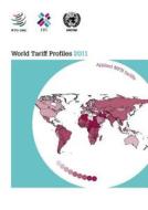 World Tariff Profiles: 2011 edito da World Trade Organization