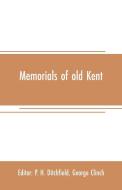 Memorials of old Kent edito da Alpha Editions
