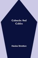 Cobwebs and Cables di Hesba Stretton edito da Alpha Editions
