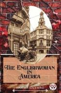 The Englishwoman In America di Isabella Lucy Bird edito da LIGHTNING SOURCE INC