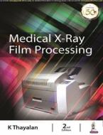 Medical X-ray Film Processing di Kuppusamy Thayalan edito da Jaypee Brothers Medical Publishers