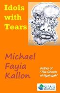 Idols with Tears di Michael Fayia Kallon edito da Sierra Leonean Writers Series