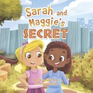 Sarah and Maggie's Secret di Kelly T. King edito da BOOKBABY