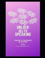 Unlock IELTS Speaking di Raj Richa Raj edito da Independently Published