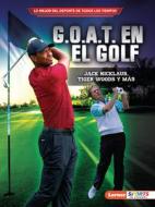 G.O.A.T. En El Golf (Golf's G.O.A.T.) di Jon M Fishman edito da Lerner Publishing Group