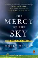 The Mercy of the Sky: The Story of a Tornado di Holly Bailey edito da PENGUIN GROUP