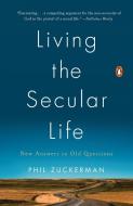 Living The Secular Life di Phil Zuckerman edito da Penguin Putnam Inc