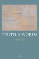 Truth and Words di Gary Ebbs edito da OXFORD UNIV PR