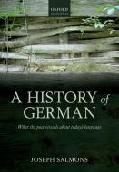 A History of German: What the Past Reveals about Today's Language di Joseph Salmons edito da PAPERBACKSHOP UK IMPORT