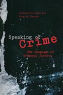 Speaking of Crime di Lawrence M. Solan edito da The University of Chicago Press