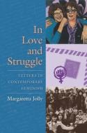 In Love and Struggle - Letters in Contemporary Feminism di Margaretta Jolly edito da Columbia University Press