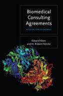 Biomedical Consulting Agreements: A Guide for Academics di Edward Klees, H. Robert Horvitz edito da MIT Press (MA)