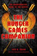 The Hunger Games Companion: The Unauthorized Guide to the Series di Lois H. Gresh, Gresh edito da St. Martin's Griffin