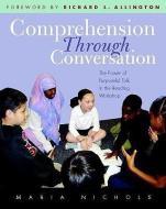 Comprehension Through Conversation: The Power of Purposeful Talk in the Reading Workshop di Maria Nichols edito da HEINEMANN EDUC BOOKS
