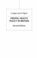 Mental Health Policy in Britain di David Pilgrim, Anne Rogers edito da Macmillan Education UK
