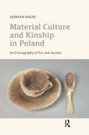 Material Culture And Kinship In Poland di Siobhan Magee edito da Taylor & Francis Ltd