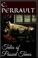 Tales of Passed Times di Charles Perrault edito da BLURB INC