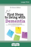 First Steps to living with Dementia (16pt Large Print Edition) di Simon Atkins edito da ReadHowYouWant