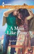 A Man Like Him di Rachel Brimble edito da Harlequin