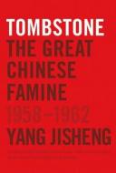 Tombstone: The Great Chinese Famine, 1958-1962 di Jisheng Yang edito da Farrar Straus Giroux